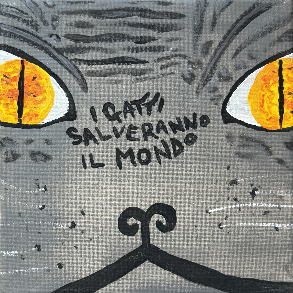 I gatti salveranno il mondo, acrilico su tela 20x20 cm, BiancoMat